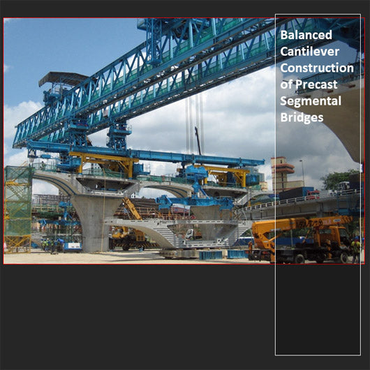 Balanced Cantilever Construction of Precast Segmental Bridges