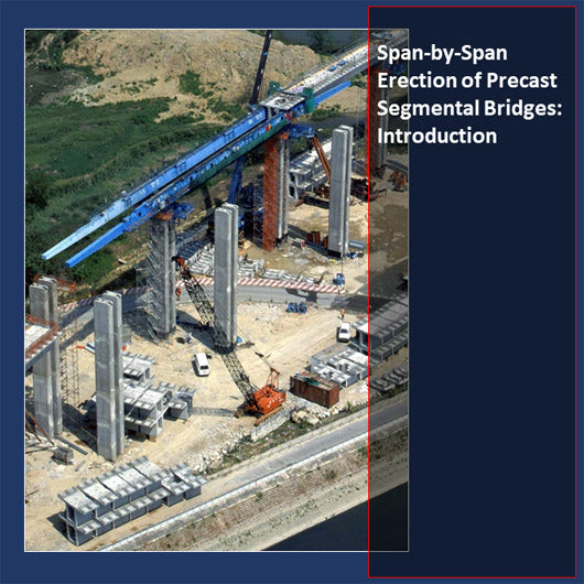 Span-by-Span Erection of Precast Segmental Bridges: Introduction